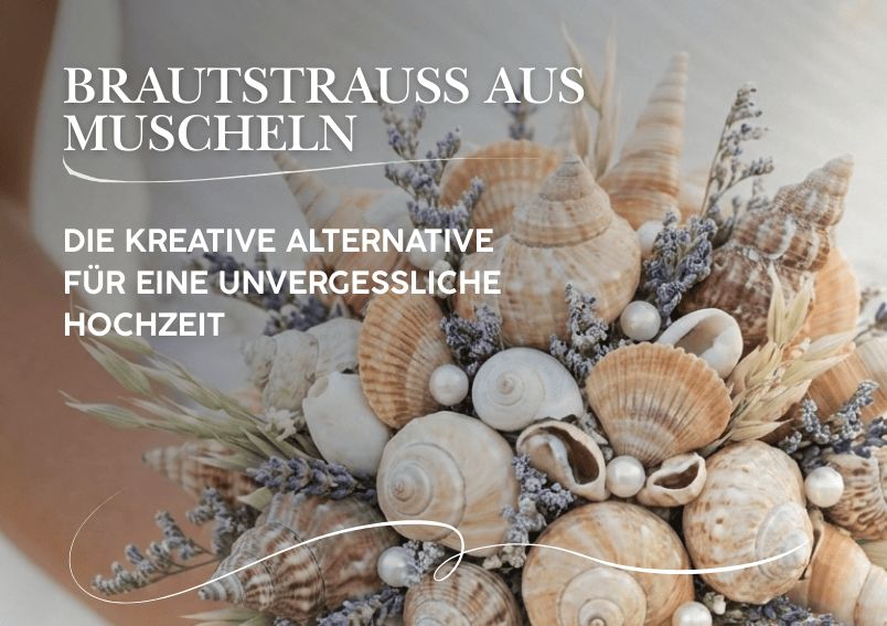 Warum ein Brautstrauß aus Muscheln eine liebevolle Alternative sein kann